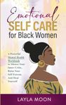 Emotional Self Care for Black Women: A Powerful Mental Health Workbook to Silence Your Inner Critic, Raise Your Self-Esteem, And Heal Yourself: 2