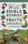 Wild Edible Berries & Fruits of Ontario: A Field Guide