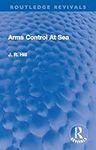 Arms Control At Sea (Routledge Revi