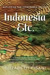 Indonesia, Etc.: Exploring the Improbable Nation