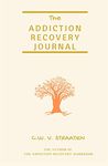 The Addiction Recovery Journal: 366 Days of Transformation, Writing & Reflection (Recovery Journal for Addiction)