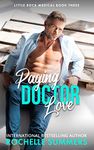 Paging Doctor Love: A Secret Baby, Doctor Romance (Little Rock Medical Series Book Three)