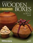Creative Wooden Boxes from the Scroll Saw: 28 Useful & Surprisingly Easy-to-Make Projects (Fox Chapel Publishing) Patterns and Step-by-Step for Jewelry Boxes, Pivot Lids, Food-Shaped Boxes, and More