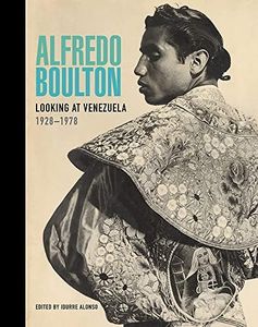 Alfredo Boulton: Looking at Venezuela 1928-1978