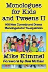 Monologues for Kids and Tweens II: 100 New Comedy and Drama Monologues for Young Actors