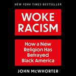 Woke Racism: How a New Religion Has Betrayed Black America