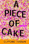 A Piece of Cake: A Memoir