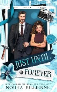 Just Until Forever: A Single Dad Billionaire Marriage of Convenience (Blue Collar Billionaires: Seattle Book 1)