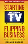 Starting Your Own TV Flipping Business: Make $1,000 In Your Spare Time, Pay Off Debt & Save Money With This Simple Side Hustle