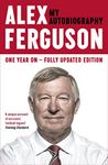 ALEX FERGUSON: My Autobiography: The Sensational Million Copy Number One Bestseller