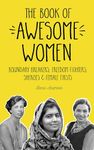 The Book of Awesome Women: Boundary Breakers, Freedom Fighters, Sheroes and Female Firsts