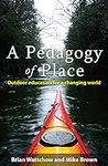 A Pedagogy of Place: Outdoor Educat
