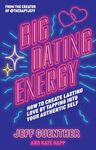 Big Dating Energy: How to Create La