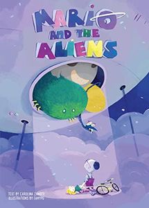 Mario and the Aliens (Happy Fox Books) Charmingly Illustrated Children's Picture Book Teaches Kids to Have Fun with Real Toys Like Bikes, Balls, and Dolls Instead of Computers and Electronics