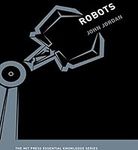 Robots: The MIT Press Essential Kno