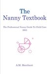 The Nanny Textbook: The Professional Nanny Guide To Child Care 2003