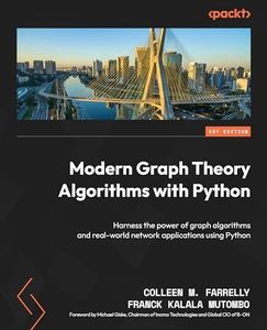 Modern Graph Theory Algorithms with Python: Harness the power of graph algorithms and real-world network applications using Python