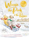 Winnie-the-Pooh at the Palace: A brand new Winnie-the-Pooh adventure in rhyme, featuring A.A Milne's and E.H Shepard's classic characters