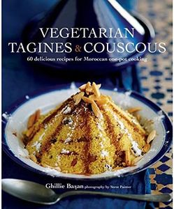 Vegetarian Tagines & Cous Cous: 60 delicious recipes for Moroccan one-pot cooking