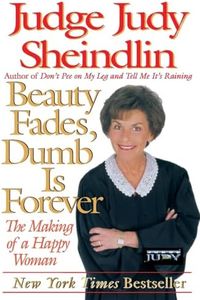 Beauty Fades/Dumb Is Forever: The Making of a Happy Woman