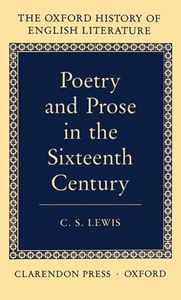 Poetry and Prose in the Sixteenth Century (Oxford History of English Literature) (VOLUME IV)