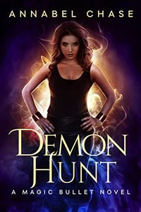 Demon Hunt (A Magic Bullet Novel Book 3)