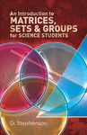 An Introduction to Matrices, Sets and Groups for Science Students (Dover Books on Mathematics)