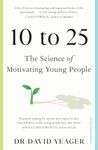 10 to 25: The Science of Motivating Young People