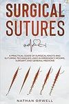 Surgical Sutures: A Practical Guide