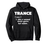 Trance - Normal music only better I Love Trance Pullover Hoodie