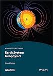 Earth System Geophysics (AGU Advanced Textbooks)