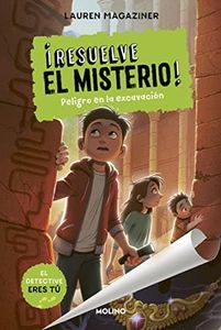 ¡Resuelve el misterio! 4 - Peligro en la excavación (Colección Resuelve el misterio)