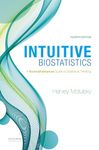 Intuitive Biostatistics: A Nonmathematical Guide to Statistical Thinking