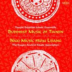 Chinese Buddhist Music of Tianjin & Naxi Music from Lijiang