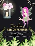 Teacher Lesson Planner 2020-2021: A Daily and Weekly Plan Book for Academic Time Management, Magical Fairy