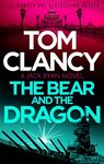 The Bear and the Dragon: A classic, heart-racing Tom Clancy thriller (Jack Ryan Book 8)