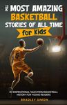 The Most Amazing Basketball Stories