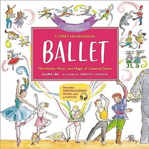 A Child's Introduction to Ballet: The Stories, Music, and Magic of Classical Dance