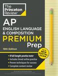 Princeton Review AP English Language & Composition Premium Prep, 19th Edition: 8 Practice Tests + Digital Practice Online + Content Review