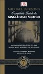 Michael Jackson's Complete Guide to Single Malt Scotch: A Connoisseur’s Guide to the Single Malt Whiskies of Scotland