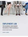 EMPLOYMENT LAW FOR BUSINESS AND HUMAN RESOURCES PROFESSIONALS, REVISED 4TH EDITION