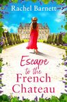 Escape to the French Chateau: a charmingly feel good and escapist romance to fall in love with this summer!