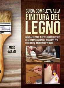 Guida completa alla finitura del legno