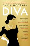 Diva: Brand-new for 2024! Bestselling Daisy Goodwin returns with a heartbreaking, powerful novel about the legendary Maria Callas