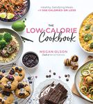 Low-Calorie Cookbook, The: Healthy, Satisfying Meals with 500 Calories or Less