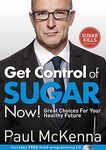 Get Control of Sugar Now!: master the art of controlling cravings with multi-million-copy bestselling author Paul McKenna’s sure-fire system