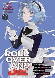 ROLL OVER AND DIE: I Will Fight for an Ordinary Life with My Love and Cursed Sword! (Manga) Vol. 4: I Will Fight for an Ordinary Life with My Love and Cursed Sword! (Manga) Vol. 4