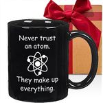CATABUBU Funny Science Coffee Mug, Never Trust An Atom Mug, Funny Science Gift for Him Chemist Physics Science Teacher, Inspirational ScienceTheme Gift for Teacher's Day-29