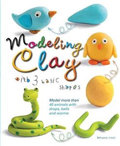 Modeling Clay with 3 Basic Shapes: Model More than 40 Animals with Teardrops, Balls, and Worms