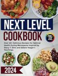 NEXT LEVEL COOKBOOK: Over 40+ Delicious Recipes for Optimal Health During Menopause Inspired by Stacy T. Sims and Selene Yeager’s Teachings